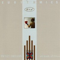 Eurythmics : Sweet Dreams (are Made Of This)