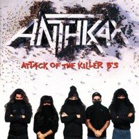 Anthrax : Attack Of The Killer B’s
