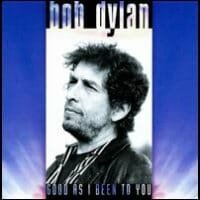 Bob Dylan : Good as I Been to You