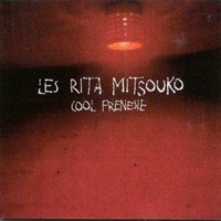 Les Rita Mitsouko : Cool Frénésie
