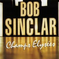 Bob Sinclar : Champs Elysées