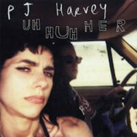 PJ Harvey : Uh Huh Her