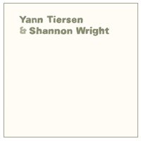 Yann Tiersen : Yann Tiersen & Shannon Wright
