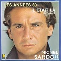 Michel Sardou : Il était là (Les années 30)